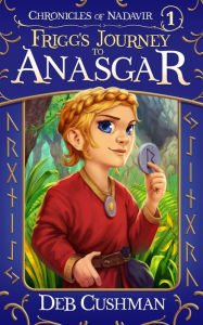 Title: Frigg's Journey to Anasgar, Author: Deb Cushman