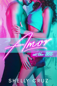 Title: Amor in the 305, Author: Shelly Cruz