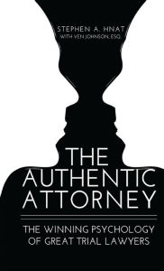Title: The Authentic Attorney: The Winning Psychology of Great Trial Lawyers, Author: Ven Johnson