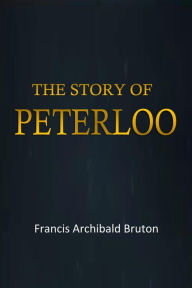 Title: The Story of Peterloo, Author: Francis Archibald Bruton