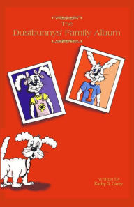 Title: The Dustbunnys' Family Album, Author: Kathy G. Carey