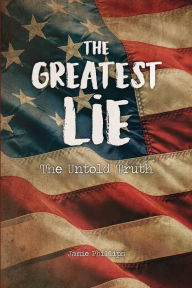 Title: The Greatest Lie: The Untold Truth, Author: Jamie Phillips