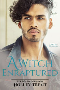 Title: A Witch Enraptured, Author: Holley Trent