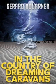 Title: In the Country of Dreaming Caravans, Author: Gerard Houarner