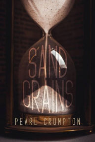 Title: Sand Grains, Author: Pearl Crumpton