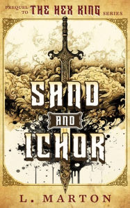 Title: Sand and Ichor, Author: L Marton