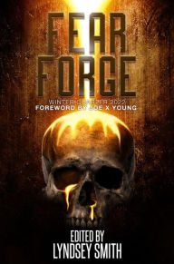 Title: Fear Forge Anthology, Winter Quarter 2022 Edition, Author: Justin Boote