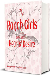 Title: The Ranch Girls and Their Hearts' Desire - (Illustrated), Author: Margaret Vandercook