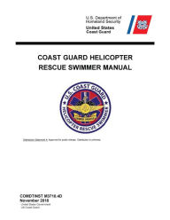 COMDTINST M3710.4D Coast Guard Helicopter Rescue Swimmer Manual