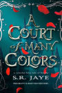 A Court of Many Colors: A Colorful Fairy Tale of Beauty