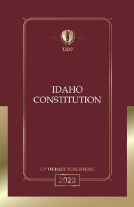 Title: Idaho Constitution 2023: Idaho Bill of Rights, Author: Idaho Legislature