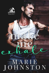 Real books download free Make Me Exhale 9781951067601 by Marie Johnston (English Edition) PDF