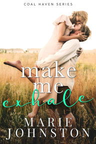 Title: Make Me Exhale, Author: Marie Johnston