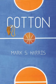 Title: Cotton, Author: Mark S. Harris