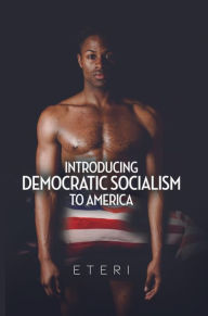 Title: Introducing Democratic Socialism to America, Author: Eteri