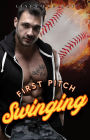 First Pitch Swinging: A Fake Relationship Steamy Sports Romance