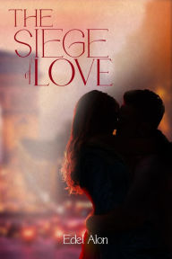 Title: The Siege of Love, Author: Edel Alon