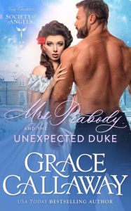 Title: Mrs. Peabody and the Unexpected Duke: A Steamy Historical Romance Holiday Novella, Author: Grace Callaway