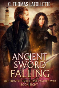 Title: Ancient Sword Falling: An Action Adventure Urban Fantasy Novel, Author: C. Thomas Lafollette