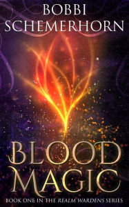 Title: Blood Magic: A High Fantasy, Author: Bobbi Schemerhorn