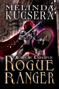 Title: Rogue Ranger, Author: Melinda Kucsera