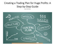 Title: Creating a Trading Plan for Huge Profits: A Step-by-Step Guide, Author: Jack M. Boss