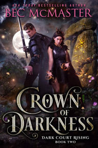 Title: Crown of Darkness: Fae Fantasy Romance, Author: Bec McMaster