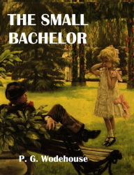 Title: The Small Bachelor, Author: P. G. Wodehouse