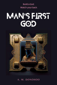 Title: Man's First God, Author: A. M. Donohoo