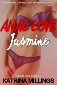 Title: Jasmine First Time Anal, Author: Katrina Millings