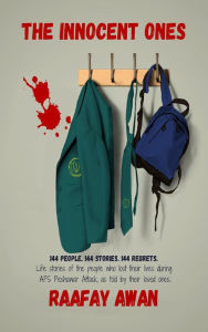 Title: The Innocent Ones: 144 People. 144 Stories. 144 Regrets., Author: Raafay Awan