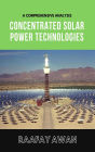 Concentrated Solar Power Technologies: A Comprehensive Analysis of CSP Technologies