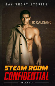 Title: Steam Room Confidential: Volume 3: Gay Short Stories, Author: Jc Calciano