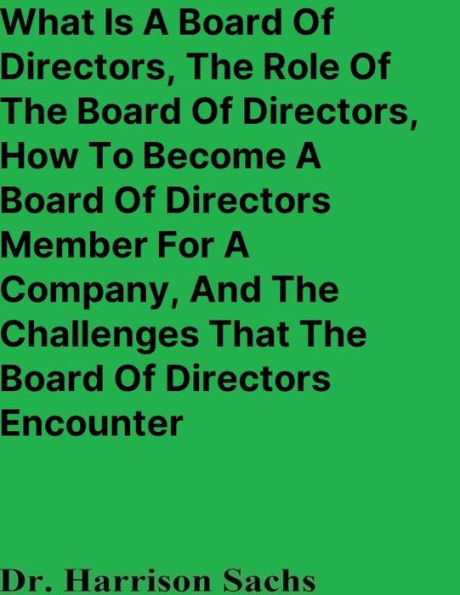 What Is A Board Of Directors, The Role Of The Board Of Directors, And How To Become A Board Of Directors Member