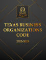 Texas Business Organizations Code 2022-2023 Edition: Texas Code