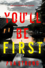 You'll Be First (A Megan York Suspense ThrillerBook Four)