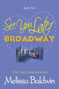 Title: See You Later Broadway, Author: Melissa Baldwin