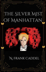 Title: The Silver Mist of Manhattan, Author: N. Frank Caddel