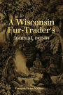 A Wisconsin Fur-Trader's Journal, 1803-04