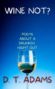 Wine Not?: Poems About a Drunken Night Out
