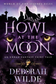 Free download of audio books for the ipod Howl at the Moon: An Urban Fantasy Fairy Tale (English literature) 9781998888023