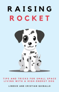 Raising Rocket: Tips and Tricks for Small Space Living with a High-Energy Dog
