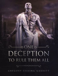 Title: One Deception to Rule Them All, Author: Gregory Lessing Garrett