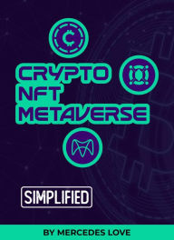 Title: CRYPTO NFT METAVERSE SIMPLIFIED, Author: MERCEDES LOVE