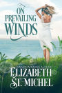 On Prevailing Winds: An Enthralling WWII Historical Love Triangle of a Royal Princess and an All-Embracing Family Saga