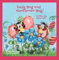 Title: Lady Bug and Gentleman Bug!, Author: Rena Lotz