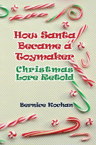 Title: How Santa Became a Toymaker, Author: Bernice Kochan