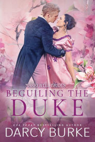 Title: Beguiling the Duke, Author: Darcy Burke
