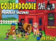 Title: Goldendoodle Tails: Primeras Vacunas, Author: Dr. Stacy