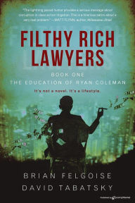 Title: Filthy Rich Lawyers: The Education of Ryan Coleman, Author: Brian Felgoise